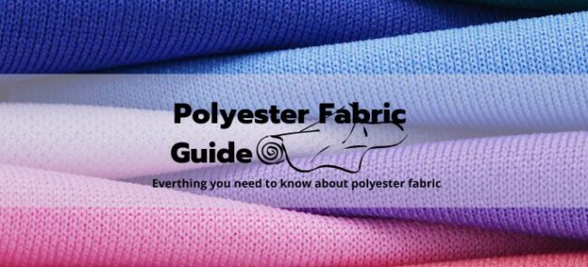 Polyester Fabric Guide : Everything You Need To Know About Polyester Fabric